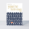 Ebb & Flow - Sorry You're Leaving Card