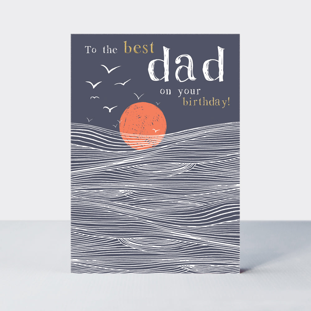 Ebb & Flow - Birthday Best Dad - Birthday Card