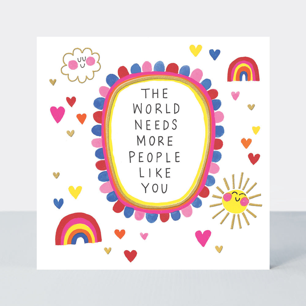 Heart & Soul - The World Needs More People Like You Friendship Card