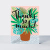 Pack of 10 Notecards - Thanks So Much/House Plant