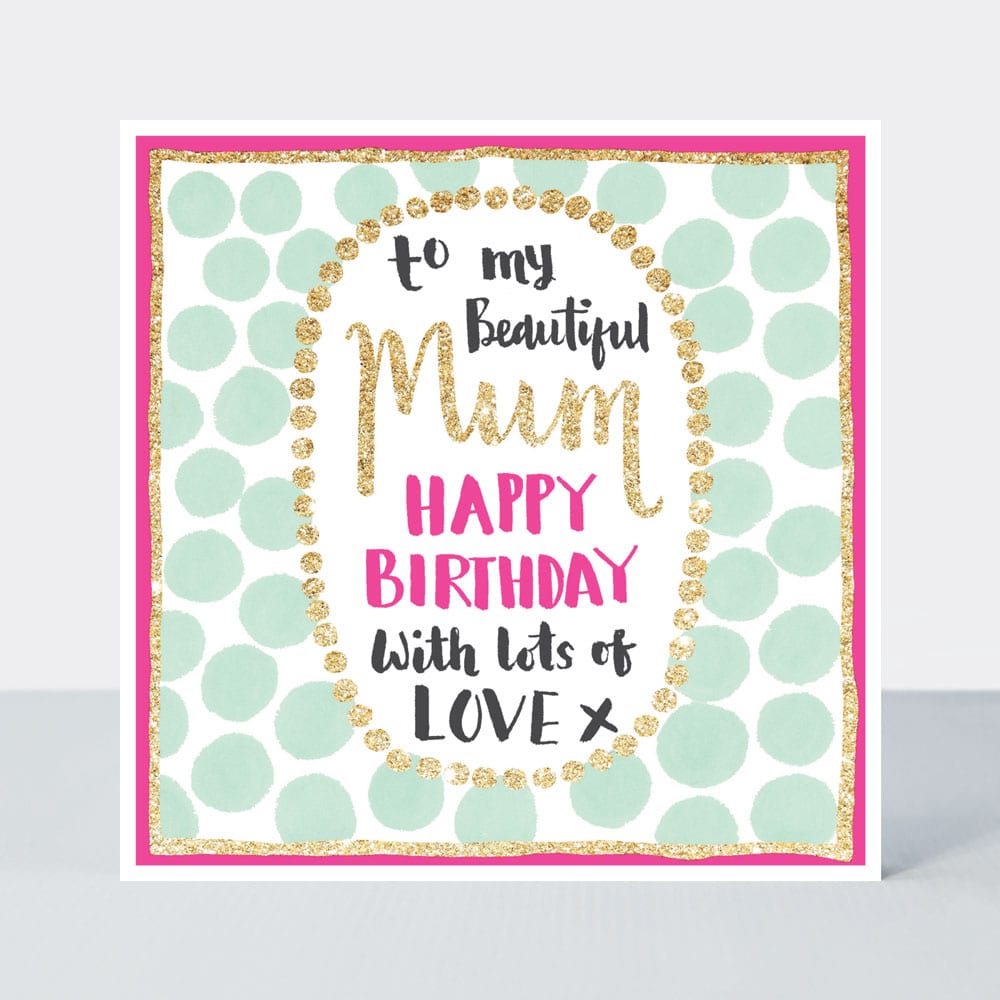 Pink Fizz - Beautiful Mum  - Birthday Card