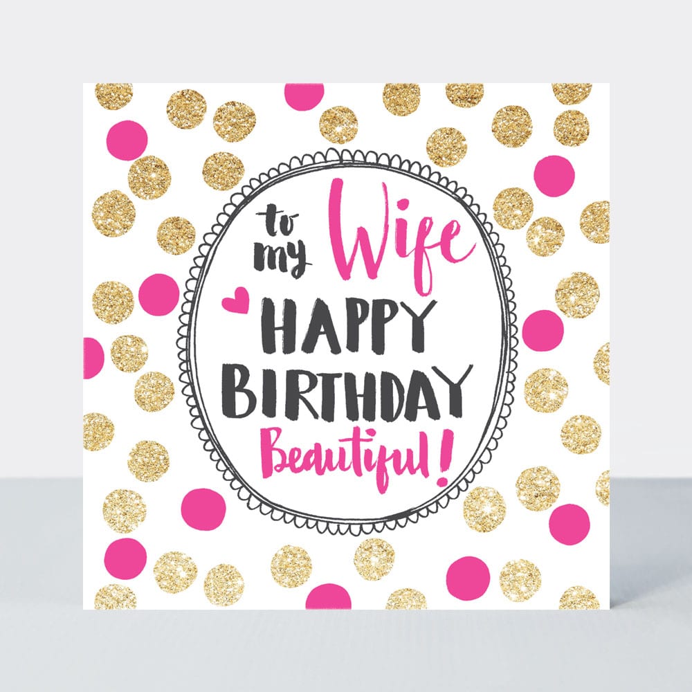 Pink Fizz - Wife - Happy Birthday Beautiful - Birthday Card
