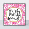 Pink Fizz - Sparkly Birthday Wishes  - Birthday Card