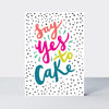 POP - Female Birthday Yes to Cake!  - Birthday Card