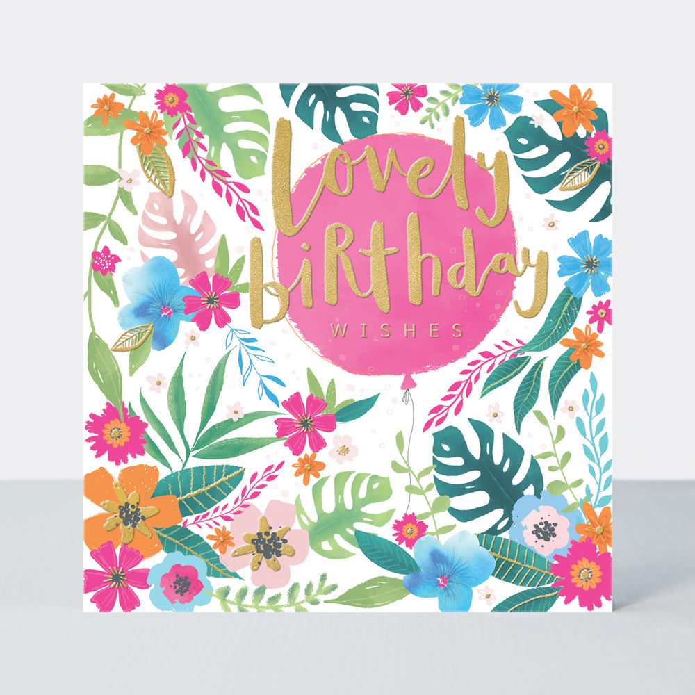 Tropics - Lovely Birthday/Balloon - Birthday Card
