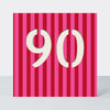 Bon Bon - Age 90 Birthday Card Pink and White Stripes