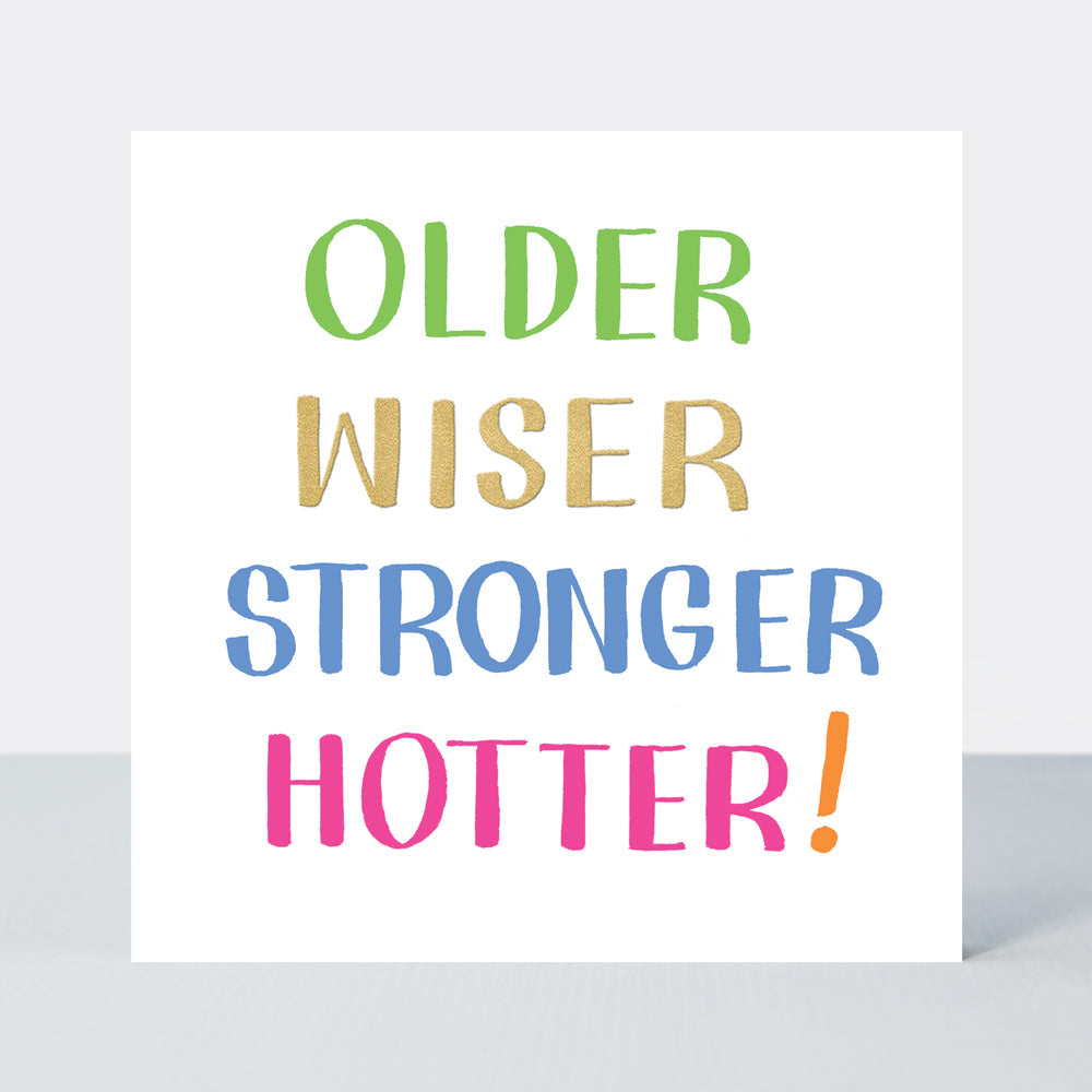 Girl Power - Older, Wise, Stronger, Hotter! - Greetings Card