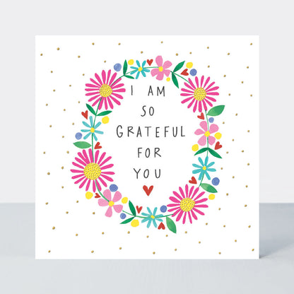 Heart &amp; Soul - I Am So Grateful For You/Flowers Friendship Card