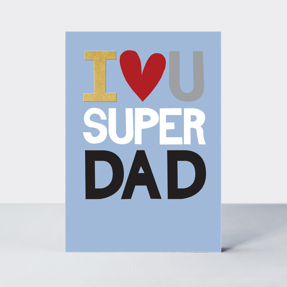 Father's Day Hero card in pale blue featuring 'I Love You Super Dad' with a large red heart and gold foil details.