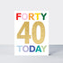 Spotlight - Age 40 Today Colourful Birthday Card