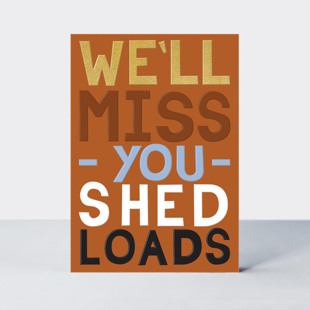 Good News - We'll Miss You Shed Loads Leaving Card