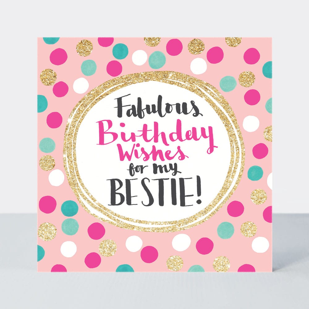 Pink Fizz - Fabulous Wishes Bestie  - Birthday Card